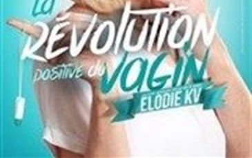 Elodie KV dans La révolution positive du Vagin
