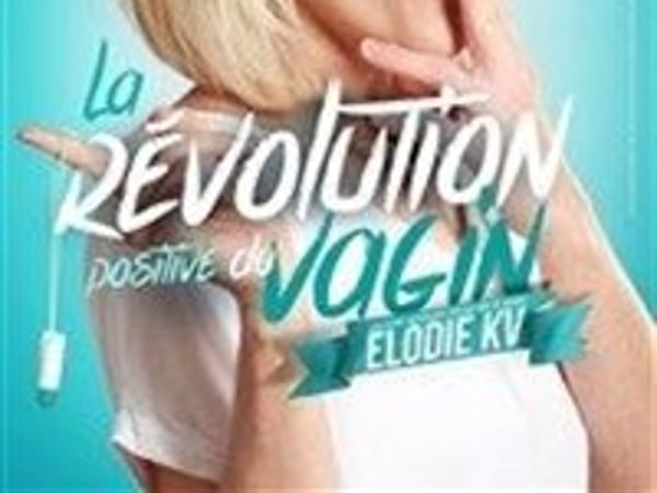 Elodie KV dans La révolution positive du Vagin