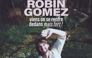 Robin Gomez et Viens On Se Rentre Dedans Mais Fort !