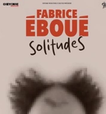 Fabrice Eboué : SolitudeS