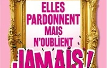 Elles pardonnent mais n'oublient jamais