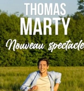 Thomas Marty : Nouveau spectacle