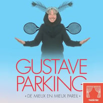 Gustave Parking et de Mieux en Mieux Pareil