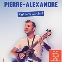 Pierre-Alexandre : C'est Juste pour Dire