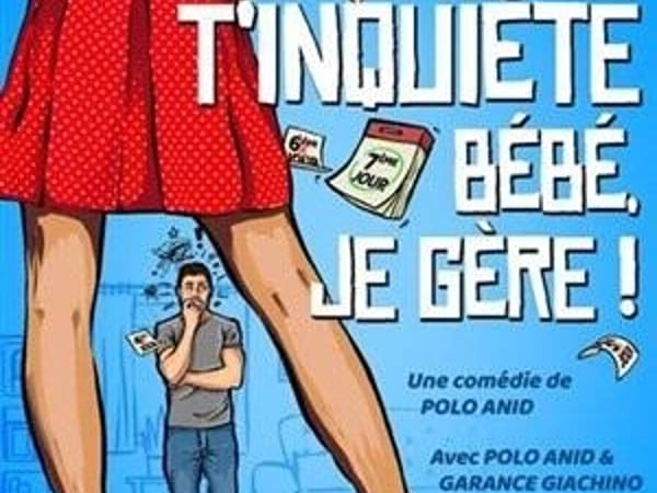 T'inquiète bébé, je gère !