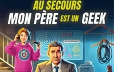 Au secours mon père est un geek